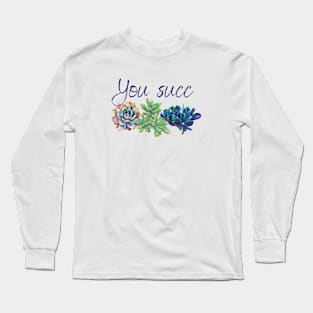 You succ Long Sleeve T-Shirt